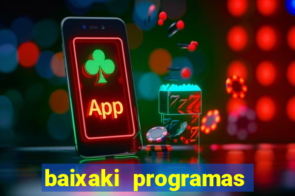 baixaki programas gratis para pc windows 7